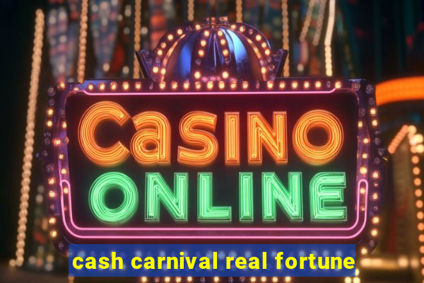 cash carnival real fortune